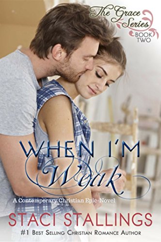When I'm Weak: A Contemporary Christian Epic-Novel (The Grace Series Book 2)