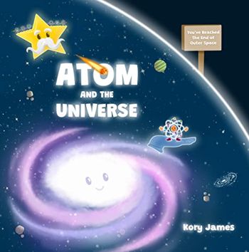 Atom and the Universe: A Space Adventure Picture Book for Kids