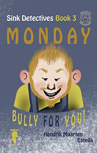 Sink Detectives Book 3 'Monday': Bully for You! (Kids funny chapter books)
