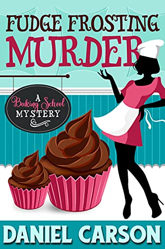 Fudge Frosting Murder (Baking School Mystery Book 1)