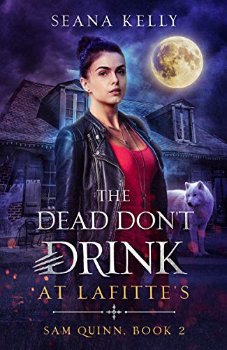 The Dead Don’t Drink at Lafitte’s (Sam Quinn Book 2)