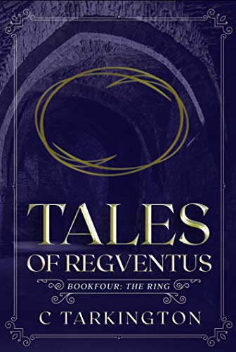 Tales of Regventus Book Four: The Ring