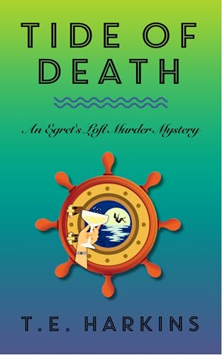 Tide of Death: An Egret's Loft Cozy Murder Mystery (Egret's Loft Murder Mysteries Book 4)