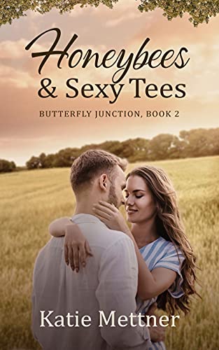 Honeybees and Sexy Tees: A Lake Superior Romance (Butterfly Junction Book 2)