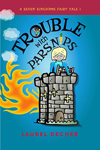 Trouble With Parsnips: About the Magic of Speaking Up (A Seven Kingdoms Fairy Tale Book 1)