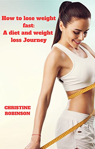 How to lose weight fast: A diet and weight loss Journey