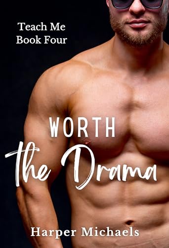 Worth the Drama (Teach Me Book 4)