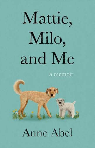 Mattie, Milo, and Me: A Memoir - CraveBooks