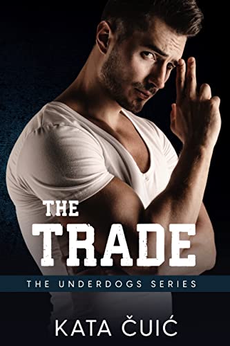 The Trade: A second chance, fake relationship sports romance (The Underdogs Book 2)