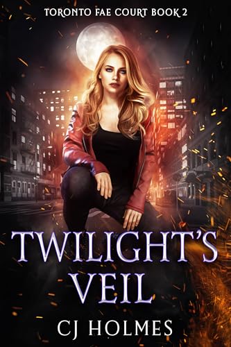 Twilight's Veil: Toronto Fae Book 2 (Toronto Fae Court)