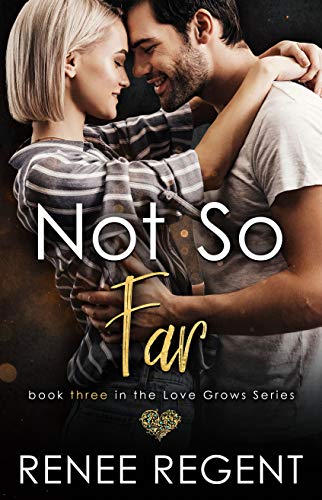 Not So Far: An Enemies to Lovers Second Chance Romance (Love Grows Series Book 3)