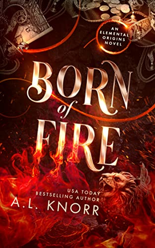 Born of Fire: An Elemental Origins Novel (The Elemental Origins Series Book 2)
