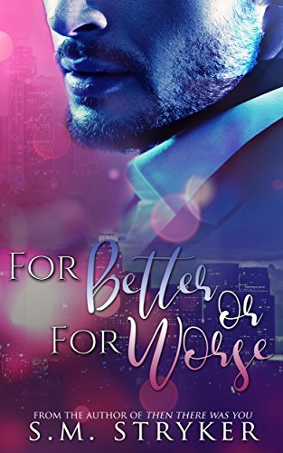 For Better Or For Worse: Nash and Natasha's Story (Then There Was You Book 3)