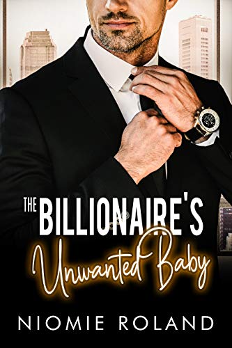 The Billionaire's Unwanted Baby (French Conquests Book 3)