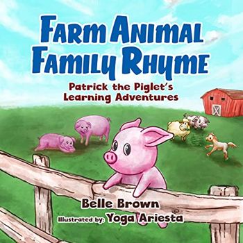 Farm Animal Family Rhyme (Patrick the Piglet's Learning Adventures Book 1)
