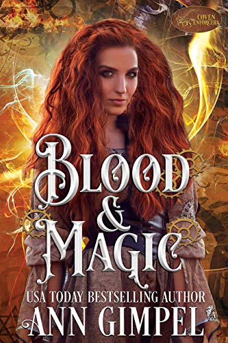 Blood and Magic: Paranormal Romance--With a Steampunk Edge (Coven Enforcers Book 1)