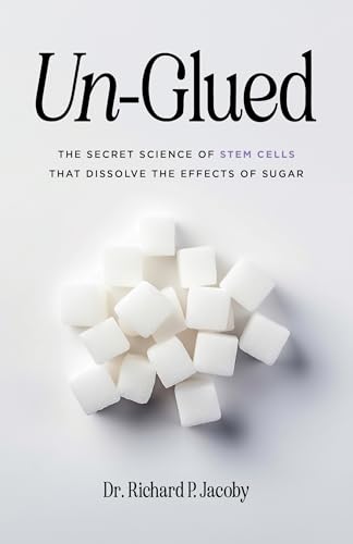 Un-Glued: The Secret Science of Stem Cells that Dissolve the Effects of Sugar