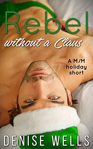 Rebel without a Claus: A M/M Holiday Short