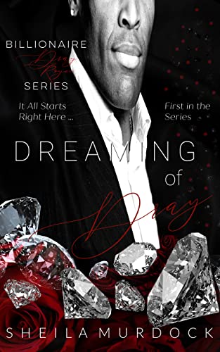 Dreaming of Dray: An African American Black Billionaire Romance Suspense Urban Fiction Series: Billionaire Dray Royce Series #1