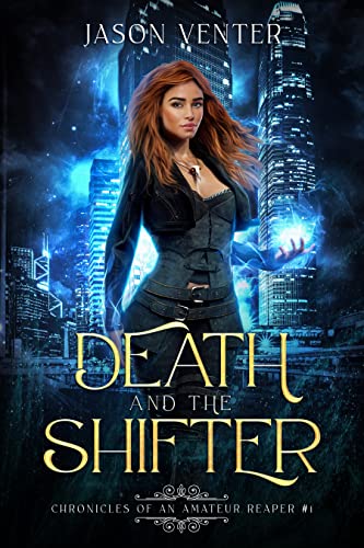 Death and the Shifter: A Snarky Urban Fantasy (Chronicles of an Amateur Reaper Book 1)