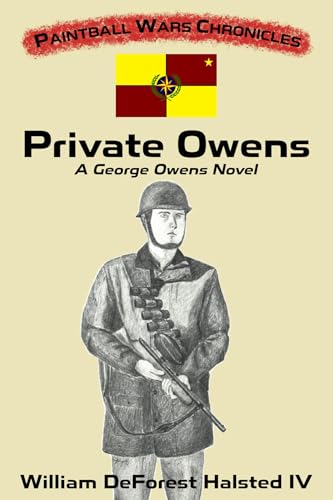 Private Owens: A George Owens Novel (Paintball Wars Chronicles)