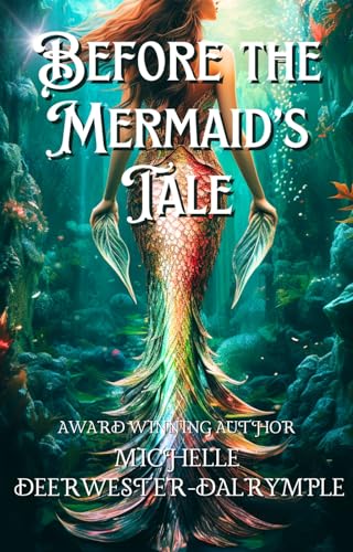 Before the Mermaid's Tale: A Little Mermaid Villain Backstory Retelling (The Before . . . Fairy Tale Series)