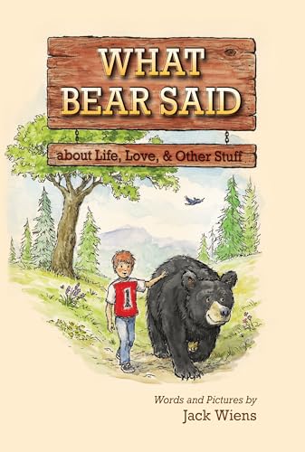 What Bear Said: About Life, Love, and Other Stuff