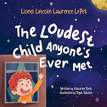 Lionel Lincoln Lawrence LePet: The Loudest Child Anyone's Ever Met