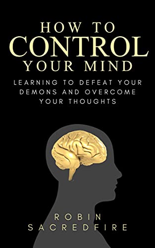How to Control Your Mind: Learning to Defeat Your... - CraveBooks