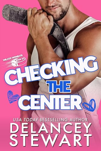 Checking the Center: A Forced Proximity Hockey Romcom (The Wilcox Wombats)