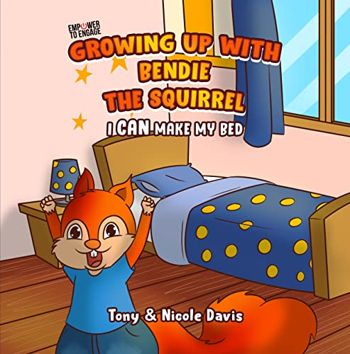 GROWING UP WITH BENDIE THE SQUIRREL: I CAN MAKE MY BED