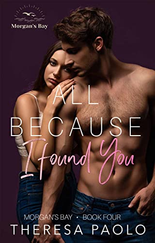 All Because I Found You (Morgan's Bay, #4) - CraveBooks