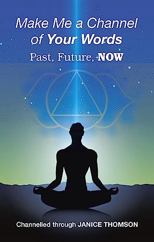 Make Me a Channel of your Words: Past, Future, NOW - CraveBooks