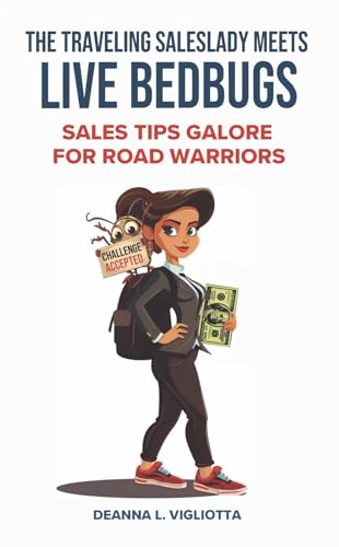 The Traveling Saleslady Meets Live Bedbugs: Sales Tips Galore For Road Warriors