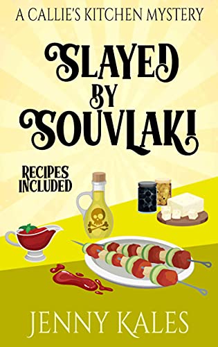 Slayed by Souvlaki (A Callie's Kitchen Cozy Mystery Book 5)