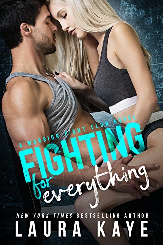 Fighting for Everything (Warrior Fight Club Book 1)