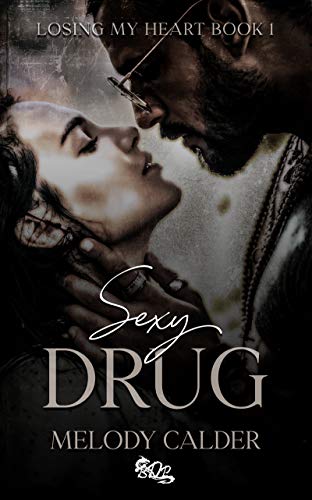 Sexy Drug (Losing My Heart Book 1) - CraveBooks