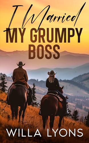 I Married My Grumpy Boss: A Small Town Father's Best Friend Romance (Sequel to Falling For My Grumpy Boss) (The Grumpy Boss Duet)