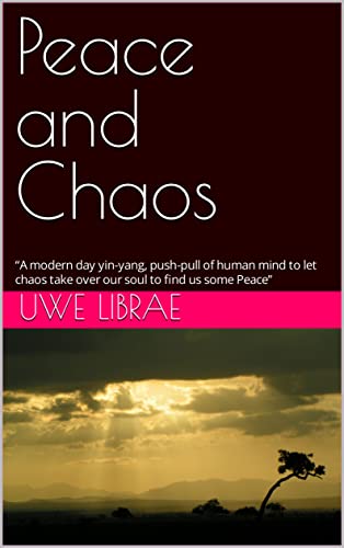Peace and Chaos: “A modern day yin-yang, push-pull of human mind to let chaos take over our soul to find us some Peace”