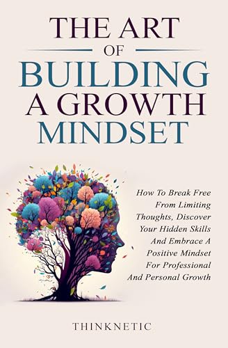 The Art Of Building A Growth Mindset: How To Break... - CraveBooks