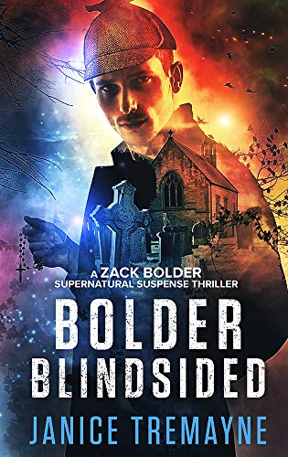 Bolder Blindsided: A gripping and nail biting supernatural thriller (A Zack Bolder Supernatural Thriller Book 1)