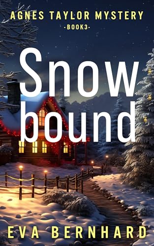 Snowbound – A Holiday Mystery: Agnes Taylor Mystery – Book 3