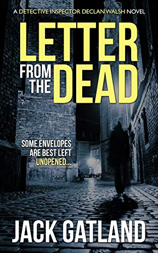 Letter From The Dead: A British Murder Mystery (DI Declan Walsh Crime Thrillers Book 1) (Detective Inspector Declan Walsh)
