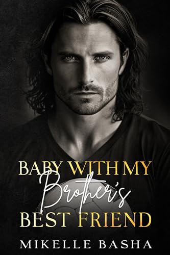 Baby with my Brother's Best Friend: A Forced Proximity Enemies to Lovers Romance (Babies with Billionaires)