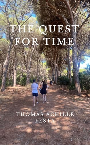 The Quest For Time: Autobiography, Time Travels and Observations of a 19-year-old as he ends his teenage years.