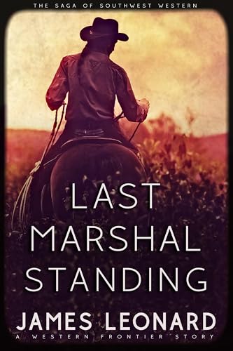 Last Marshal Standing : A Western Frontier Story