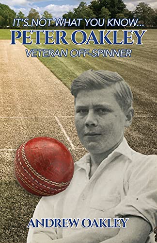 It’s not what you know… PETER OAKLEY Veteran Off-Spinner
