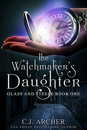 The Watchmaker's Daughter (Glass and Steele Book 1)