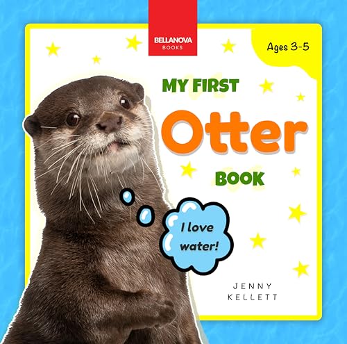 My First Otter Book: Discover and Learn: Fun Facts and Activities About Otters for Kids 3-5 (Early Wildlife Readers Book 2)