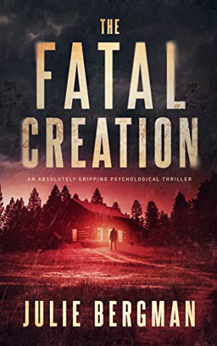 The Fatal Creation: An Absolutely Gripping Psychological Thriller (A Sergeant Evelyn "Mac" McGregor Thriller Book 1)